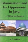 Islamisation and Its Opponents in Java : A Political, Social, Cultural and Religious History, c. 1930 to the Present - Book