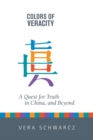 Colors of Veracity : A Quest for Truth in China, and Beyond - Book