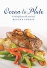 Ocean to Plate : Cooking Fish with Hawai'I's Kusuma Cooray - Book
