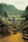 Hawai‘i’s Scenic Roads : Paving the Way for Tourism in the Islands - Book