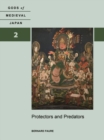 Protectors and Predators : Gods of Medieval Japan Volume 2 - Book