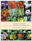 Plants for the Tropical Xeriscape : A Gardener's Guide - Book