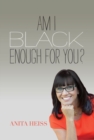Am I Black Enough for You? - Book