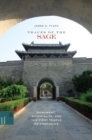 Traces of the Sage : Monument, Materiality, and the First Temple of Confucius - Book