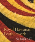 Royal Hawaiian Featherwork : N? Hulu Ali‘i - Book