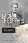 Facing the Spears of Change : The Life and Legacy of John Papa `?`? - Book