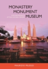 Monastery, Monument, Museum : Sites and Artifacts of Thai Cultural Memory - Book
