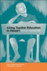 Living Teacher Education in Hawai'i : Critical Perspectives - Book