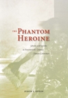 The Phantom Heroine : Ghosts and Gender in Seventeenth-Century Chinese Literature - Book