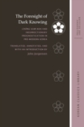 The Foresight of Dark Knowing : Chong Kam nok and Insurrectionary Prognostication in Pre-Modern Korea - Book