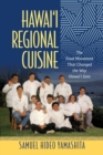 Hawai‘i Regional Cuisine : The Food Movement That Changed the Way Hawai‘i Eats - Book