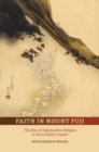 Faith in Mount Fuji : The Rise of Independent Religion in Early Modern Japan - Book