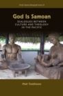 God Is Samoan : Dialogues Between Culture and Theology in the Pacific - Book