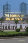 The Sounds of Social Space : Branding, Built Environment, and Leisure in Urban China - Book