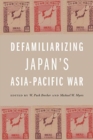 Defamiliarizing Japan’s Asia-Pacific War - Book