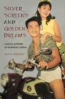 Silver Screens and Golden Dreams : A Social History of Burmese Cinema - Book