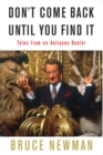 Don't Come Back Until You Find It : Tales from an Antiques Dealer - Book