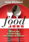 Food Jobs : 150 Great Jobs for Culinary Students, Career Changers and FOOD Lovers - Book