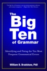 The Big Ten of Grammar : Identifying and Fixing the Ten Most Frequent Grammatical Errors - Book