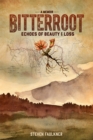 Bitterroot - A Memoir : Echoes of Beauty &amp; Loss - eBook