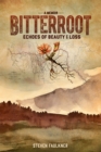 Bitterroot - A Memoir : Echoes of Beauty & Loss - Book