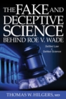 The Fake and Deceptive Science Behind Roe V. Wade : Settled Law? vs. Settled Science? - Book