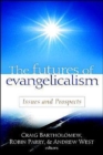 The Futures of Evangelicalism : Issues and Prospects - Book