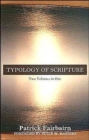 Typology of Scripture : Two Volumes in One - Book