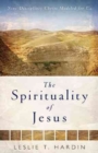 The Spirituality of Jesus - Nine Disciplines Christ Modeled for Us - Book