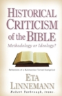Historical Criticism of the Bible : Methodology or Ideology? Reflections of a Bultmannian Turned Evangelical - Book