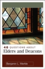 40 Questions About Elders and Deacons - Book