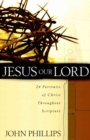 Jesus Our Lord - 24 Portraits of Christ Throughout Scripture - Book