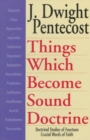 Things Which Become Sound Doctrine - Doctrinal Studies of Fourteen Crucial Words of Faith - Book