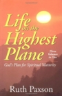 Life on the Highest Plane - God`s Plan for Spiritual Maturity - Book