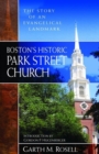 Boston`s Historic Park Street Church - The Story of an Evangelical Landmark - Book