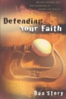 Defending Your Faith - Reliable Answers for a New Generation of Seekers and Skeptics - Book