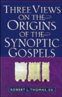 Three Views on the Origins of the Synoptic Gospels - Book