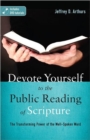 Devote Yourself to the Public Reading of Scripture : The Transforming Power of the Well-spoken Word - Book