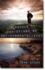 Should Christians Be Environmentalists? - Book