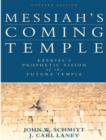 Messiah`s Coming Temple - Ezekiel`s Prophetic Vision of the Future Temple - Book