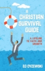 A Christian Survival Guide - A Lifeline to Faith and Growth - Book