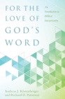 For the Love of God`s Word – An Introduction to Biblical Interpretation - Book