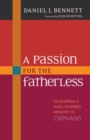 A Passion for the Fatherless - Developing a God-Centered Ministry to Orphans - Book
