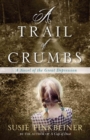 A Trail of Crumbs - A Novel of the Great Depression - Book