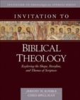 Invitation to Biblical Theology - Exploring the Shape, Storyline, and Themes of the Bible - Book