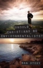 Should Christians Be Environmentalists - eBook