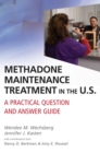 Methadone Maintenance Treatment in the U.S. : A Practical Question and Answer Guide - Book