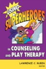 Using Superheroes in Counseling and Play Therapy - eBook