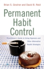 Permanent Habit Control : Practitioner's Guide to Using Hypnosis and Other Alternative Health Strategies - Book