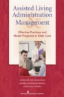 Assisted Living Administration and Management : Best Practices and Model Programs for Elder Care - Book